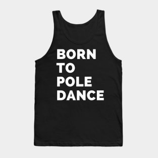 Born To Pole Dance Tank Top